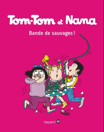 Tom-Tom et Nana - Tom-Tom et Nana, Tome 06 : Bande de sauvages !