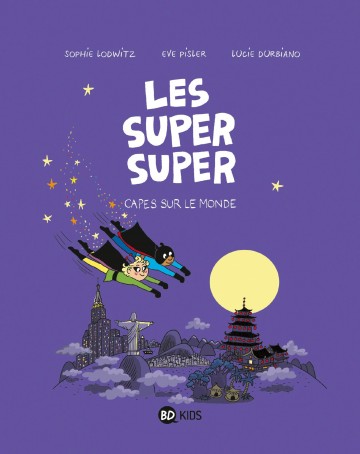 Les Super Super - Les Super Super, Tome 04 : Capes sur le monde !