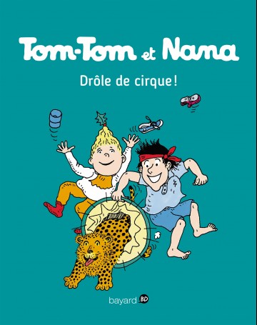 Tom-Tom et Nana - Tom-Tom et Nana - Tome 07 : Drôle de cirque !