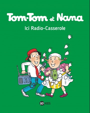 Tom-Tom et Nana - Tom-Tom et Nana, Tome 11 : Ici radio casserole