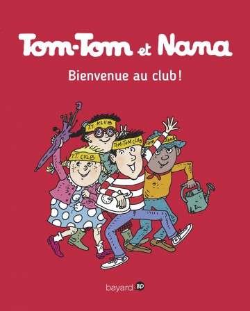 Tom-Tom et Nana - Tom-Tom et Nana - T17 - Bienvenue au club !