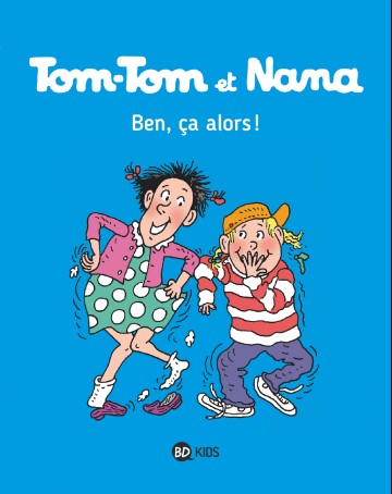 Tom-Tom et Nana - Tom-Tom et Nana, Tome 33 : Ben ça, alors !