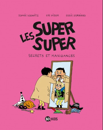 Les Super Super - Les Super Super, Tome 05 : Secrets et manigances