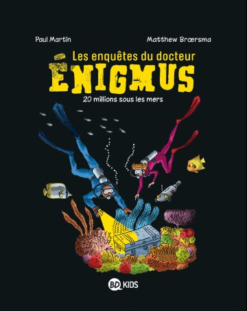 Les enquêtes du docteur Énigmus - Les enquêtes du docteur Énigmus, Tome 04 : 20 millions sous les mers