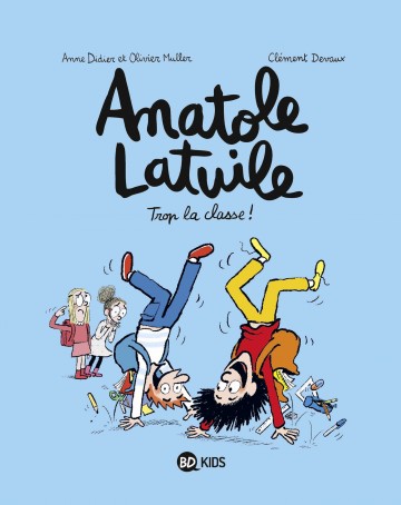 Anatole Latuile - Anatole Latuile, Tome 11 : Trop la classe !