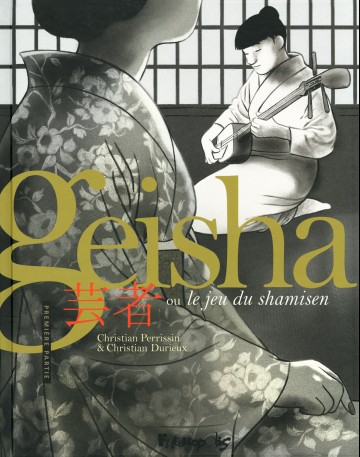 Geisha ou Le jeu du shamisen - Geisha ou Le jeu du shamisen (Partie 1)