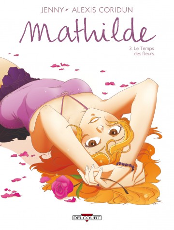 Mathilde - Mathilde T03 : Le Temps des fleurs