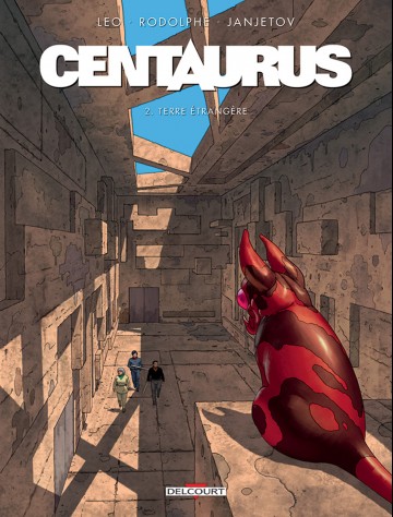 Centaurus - Centaurus T02 : Terre étrangère