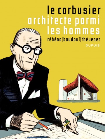 Le corbusier,Architecte parmi les hommes - Tome 1 | Thévenet