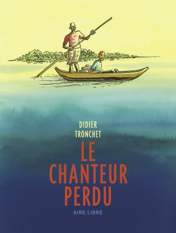 Le chanteur perdu - tome 0 - Le chanteur perdu | Tronchet