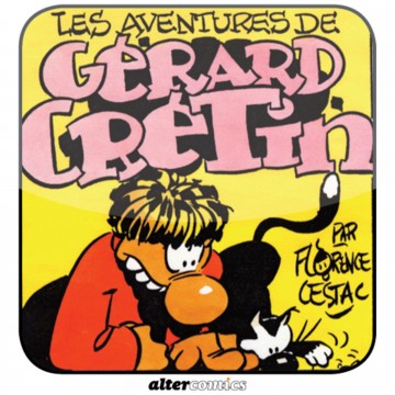 Les aventures de Gérard Crétin - Florence Cestac 