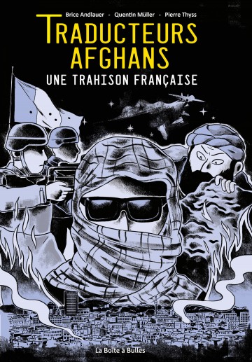 Traducteurs afghans : une trahison française - Traducteurs afghans : une trahison française