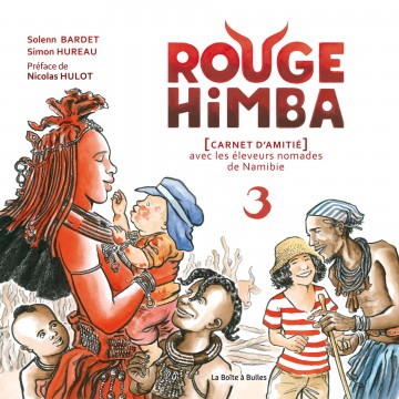Rouge Himba - Rouge Himba Tome 3 : Carnet d'amitié avec les éleveurs nomades de Namibie