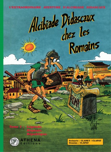 Alcibiade Didascaux chez les Romains - Alcibiade Didascaux chez les Romains – I : Légende, Royauté, République.