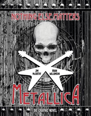 Metallica - Metallica: Nothing Else Matters - Die Graphic Novel