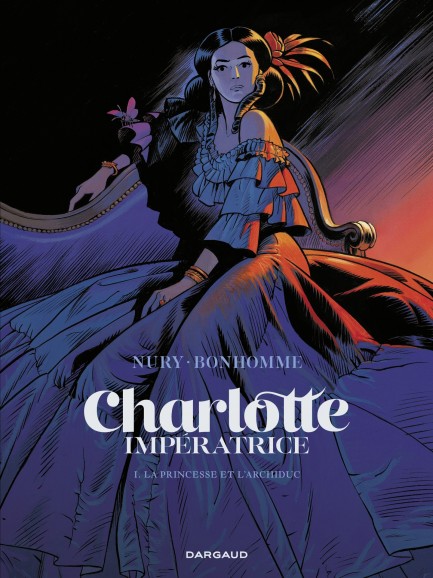 Charlotte impératrice Charlotte impératrice  - tome 1 - La Princesse et l'Archiduc