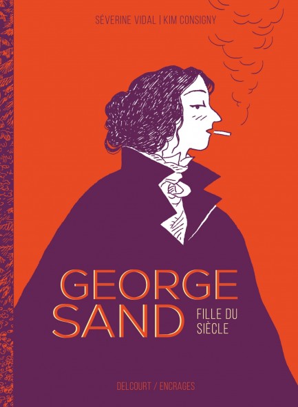 George Sand, fille du siècle George Sand, fille du siècle