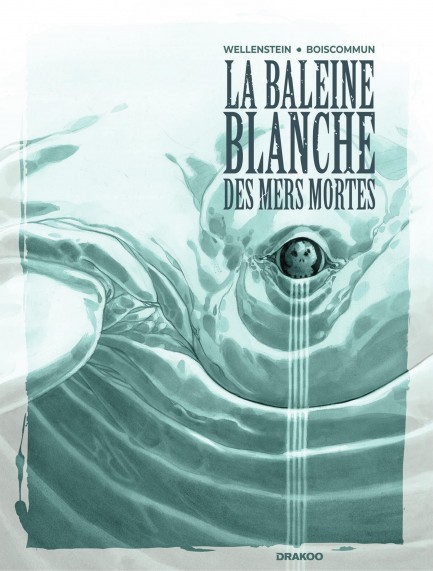 La Baleine Blanche des mers mortes La Baleine Blanche des mers mortes - Volume 01