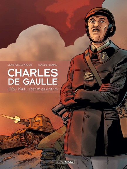Charles de Gaulle 1939 - 1940 L'homme qui a dit non !