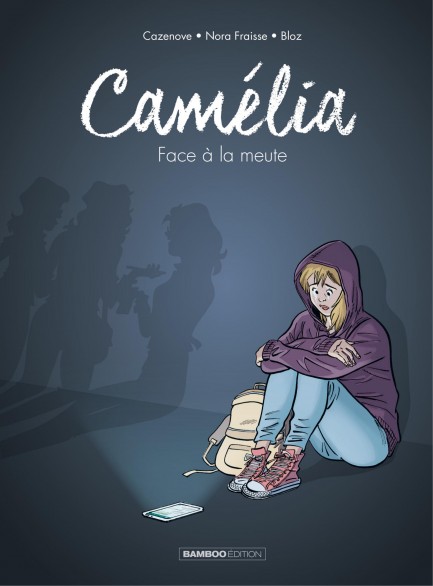 Camélia Camélia - Tome 1 - Face à la meute