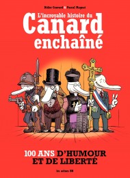 Bd L'Incroyable Histoire du Canard enchaîné