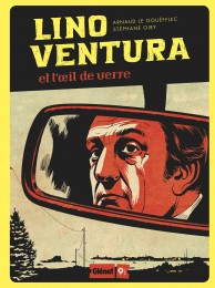 Roman-graphique Lino Ventura : Et l'oeil de verre