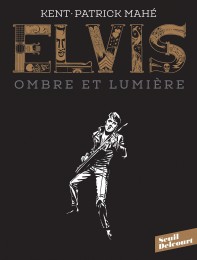 Roman-graphique Elvis. Ombre et lumière