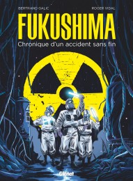 Bd Fukushima : Chronique d'un accident sans fin