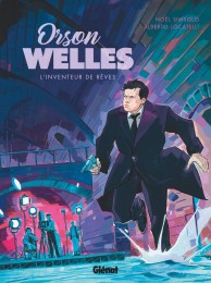 Roman-graphique Orson Welles : L'Inventeur de Rêves