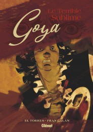 Roman-graphique Goya, le terrible sublime