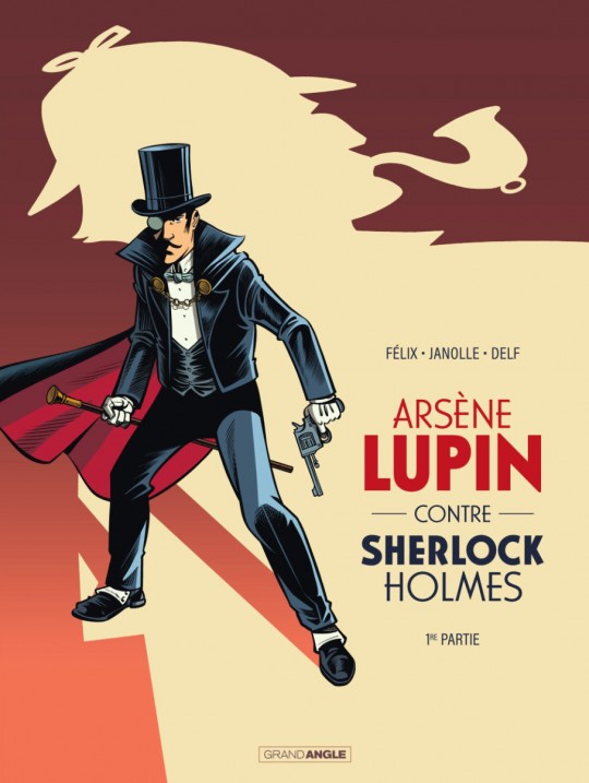Arsène Lupin contre Sherlock Holmes - Jérôme Félix et Alain Janolle izneo